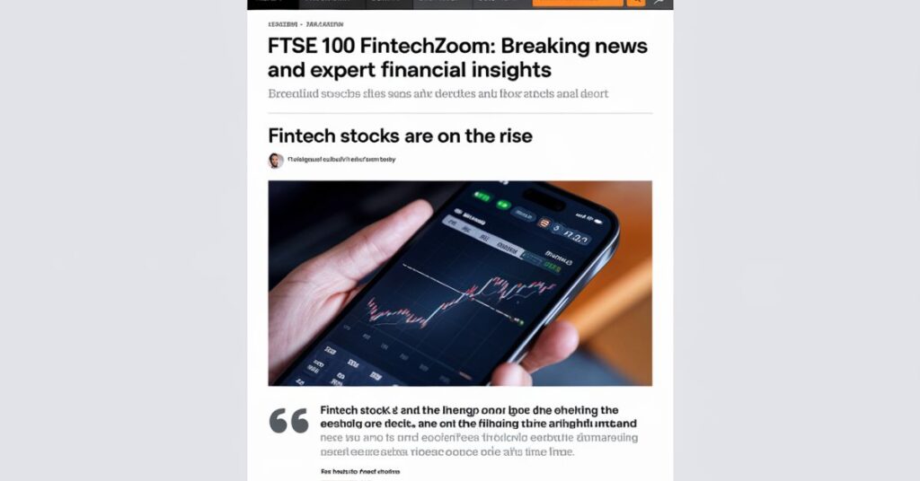 FTSE 100 FintechZoom: Breaking News and Expert Financial Insights. This article aims to provide a comprehensive overview of the FTSE 100, focusing on the latest breaking news, expert financial insights, and the impact of fintech on the market.