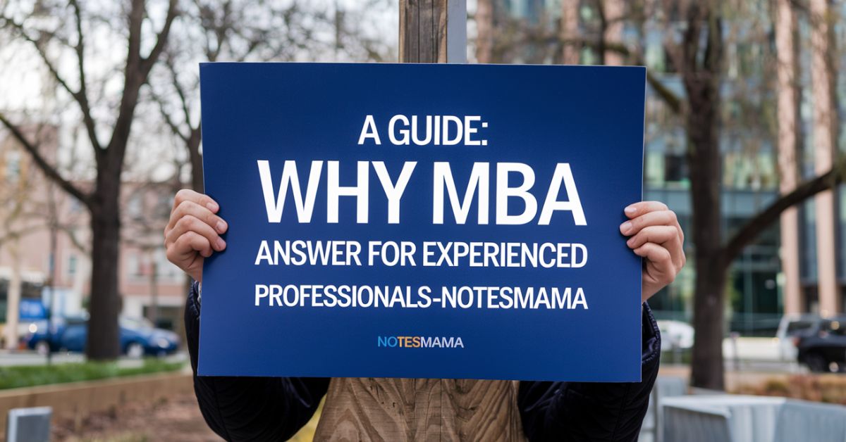 A Guide: Why MBA Answer for Experienced Professionals-Notesmama