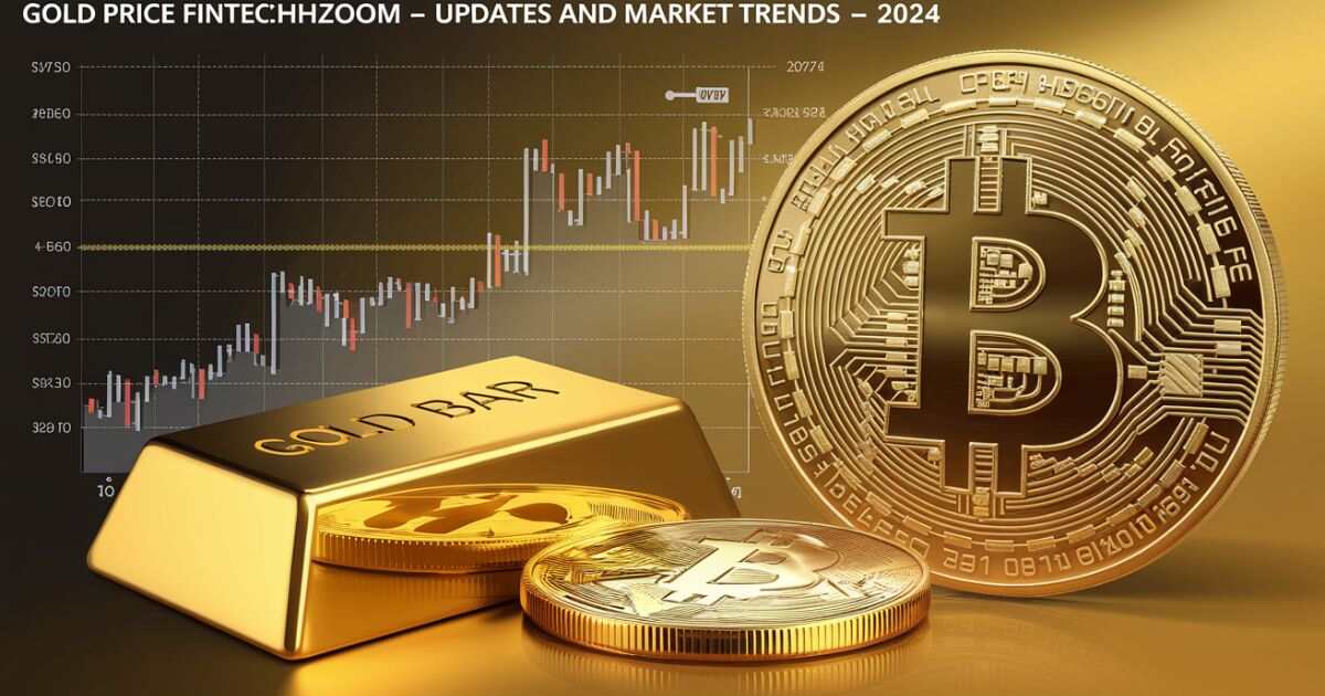 Gold Price Fintechzoom – Updates and Market Trends – 2024